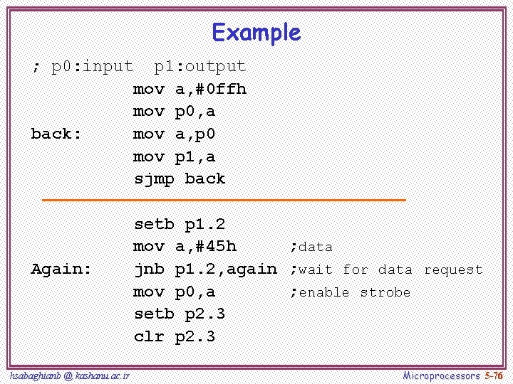 Example ; p 0: input p 1: output mov a, #0 ffh mov p