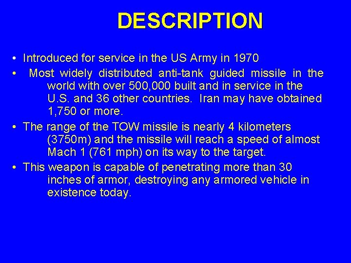DESCRIPTION • Introduced for service in the US Army in 1970 • Most widely