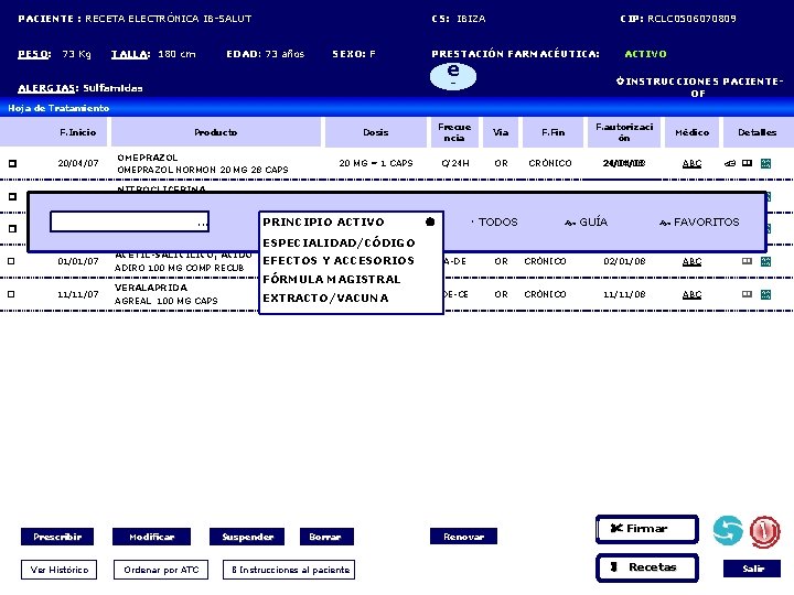 PACIENTE : RECETA ELECTRÓNICA IB-SALUT CS: IBIZA CIP: RCLC 0506070809 PESO: 73 Kg TALLA: