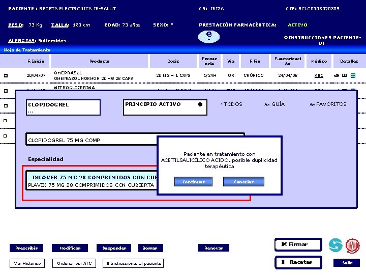 PACIENTE : RECETA ELECTRÓNICA IB-SALUT CS: IBIZA CIP: RCLC 0506070809 PESO: 73 Kg TALLA: