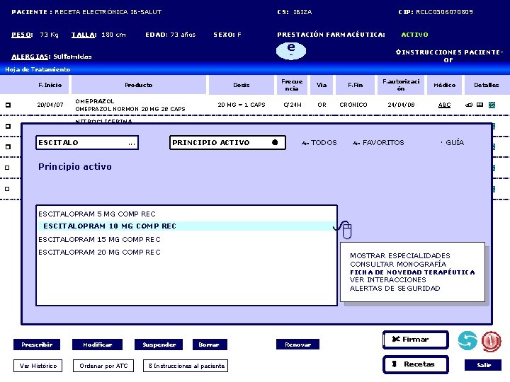 PACIENTE : RECETA ELECTRÓNICA IB-SALUT CS: IBIZA CIP: RCLC 0506070809 PESO: 73 Kg TALLA: