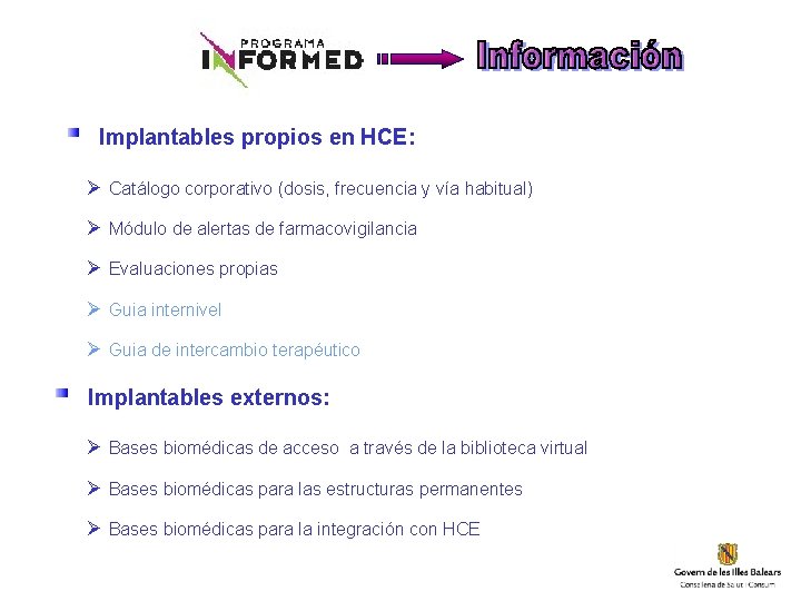 Implantables propios en HCE: Catálogo corporativo (dosis, frecuencia y vía habitual) Módulo de alertas