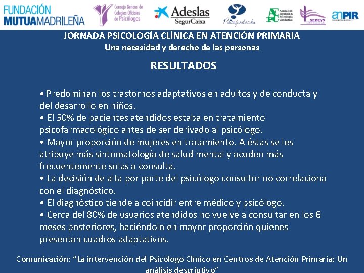 JORNADA PSICOLOGÍA CLÍNICA EN ATENCIÓN PRIMARIA Una necesidad y derecho de las personas RESULTADOS