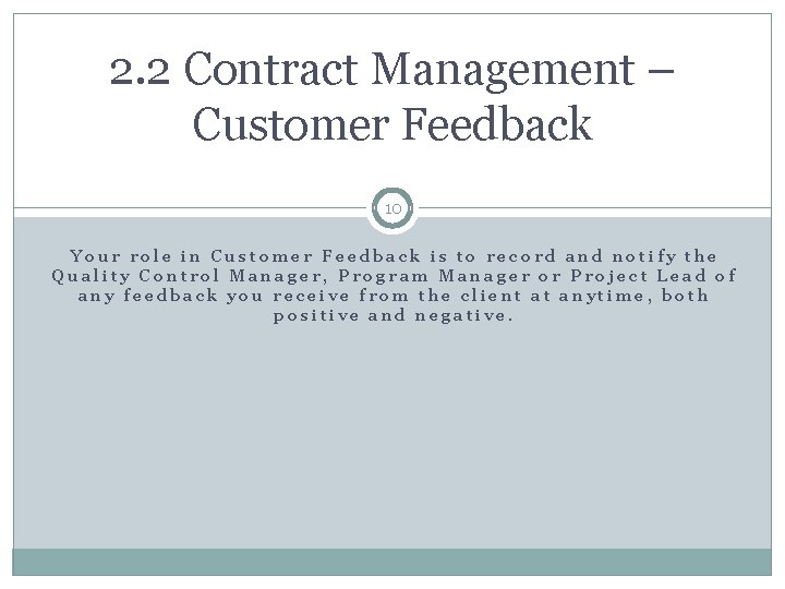 2. 2 Contract Management – Customer Feedback 10 Your role in Customer Feedback is