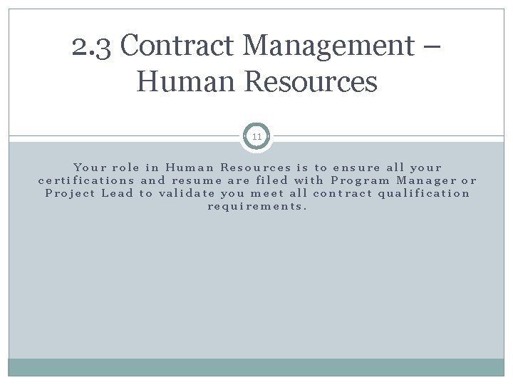 2. 3 Contract Management – Human Resources 11 Your role in Human Resources is