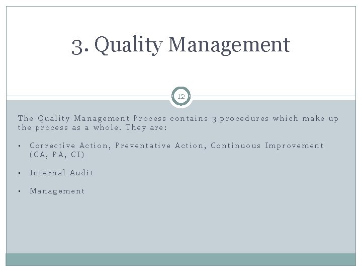 3. Quality Management 12 The Quality Management Process contains 3 procedures which make up
