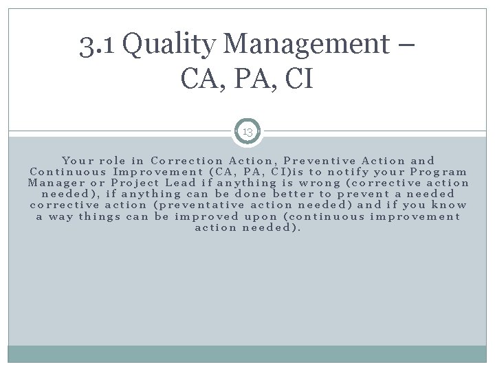 3. 1 Quality Management – CA, PA, CI 13 Your role in Correction Action,
