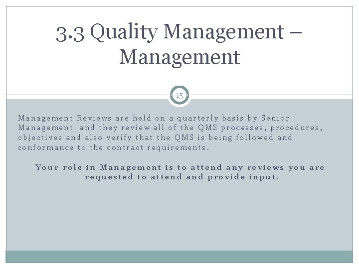 3. 3 Quality Management – Management 15 Management Reviews are held on a quarterly