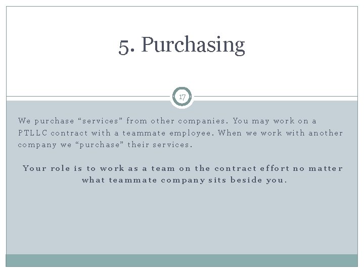 5. Purchasing 17 We purchase “services” from other companies. You may work on a