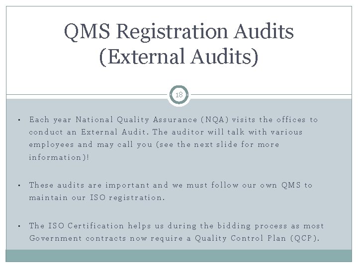 QMS Registration Audits (External Audits) 18 • Each year National Quality Assurance (NQA) visits