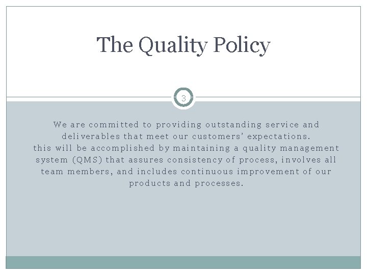 The Quality Policy 3 We are committed to providing outstanding service and deliverables that