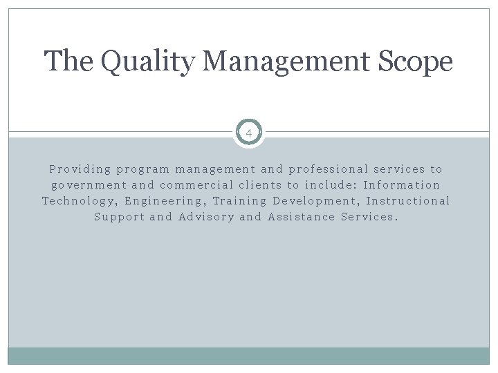 The Quality Management Scope 4 Providing program management and professional services to government and