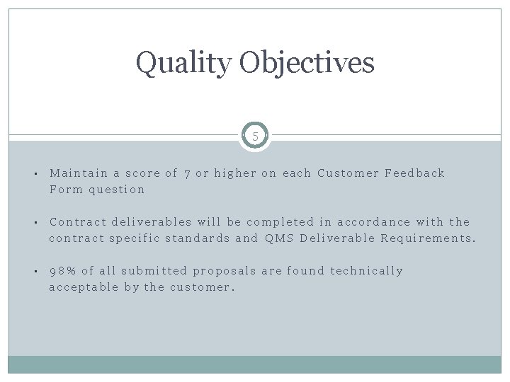 Quality Objectives 5 • Maintain a score of 7 or higher on each Customer