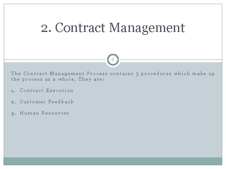 2. Contract Management 8 The Contract Management Process contains 3 procedures which make up