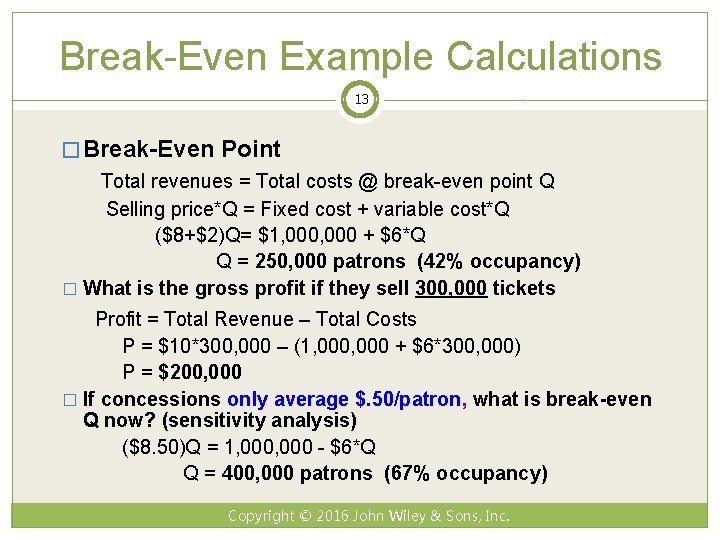 Break-Even Example Calculations 13 � Break-Even Point Total revenues = Total costs @ break-even