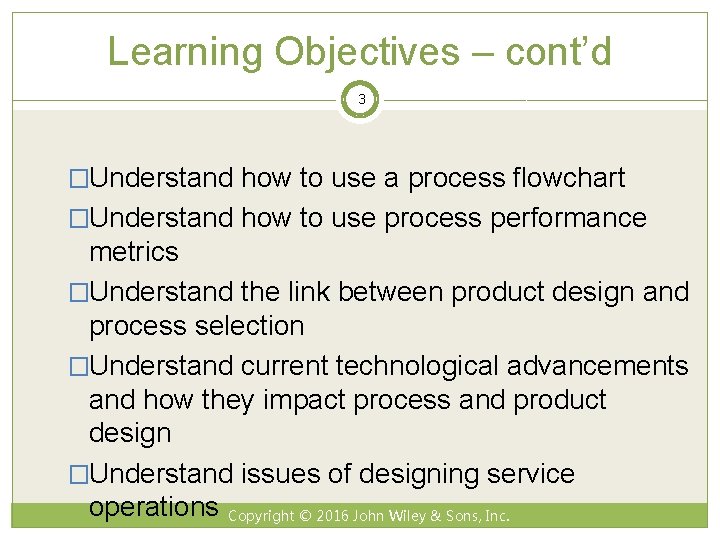 Learning Objectives – cont’d 3 �Understand how to use a process flowchart �Understand how