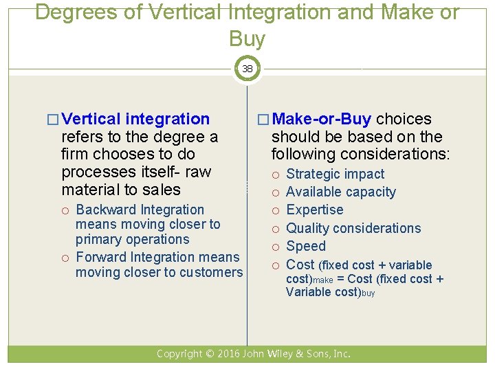 Degrees of Vertical Integration and Make or Buy 38 � Vertical integration refers to