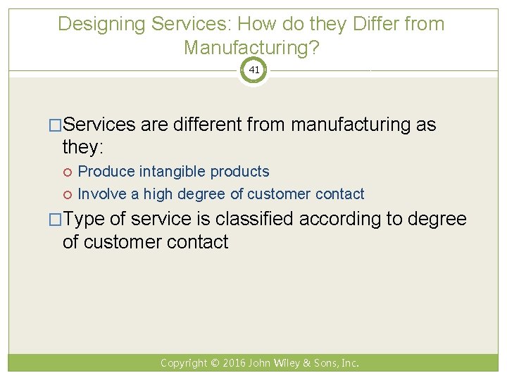 Designing Services: How do they Differ from Manufacturing? 41 �Services are different from manufacturing