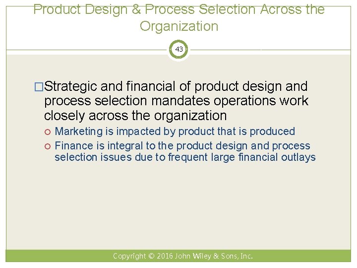 Product Design & Process Selection Across the Organization 43 �Strategic and financial of product