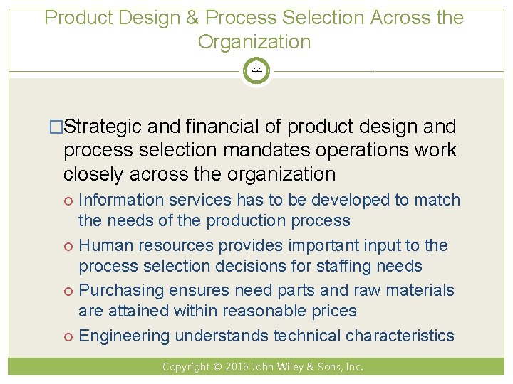 Product Design & Process Selection Across the Organization 44 �Strategic and financial of product