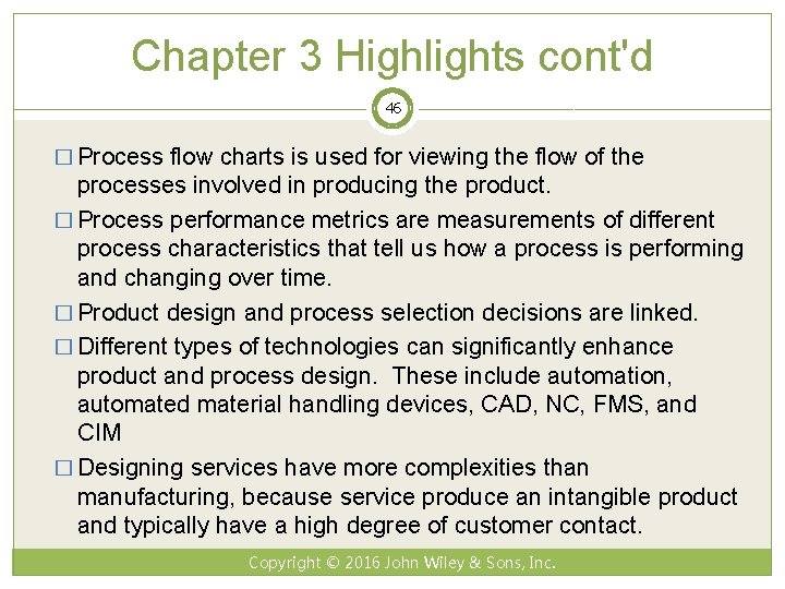 Chapter 3 Highlights cont'd 46 � Process flow charts is used for viewing the