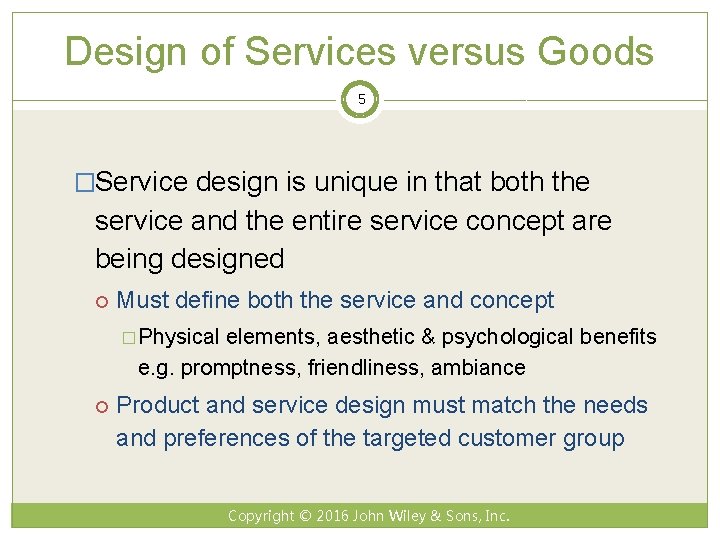 Design of Services versus Goods 5 �Service design is unique in that both the