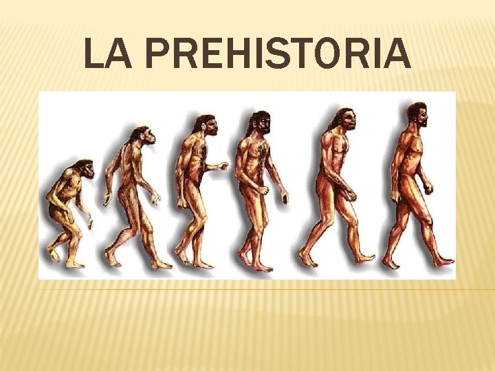 LA PREHISTORIA LA PREHISTORIA