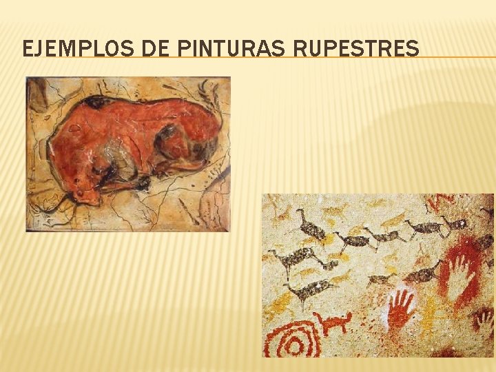 EJEMPLOS DE PINTURAS RUPESTRES EJEMPLOS DE PINTURAS RUPESTRES
