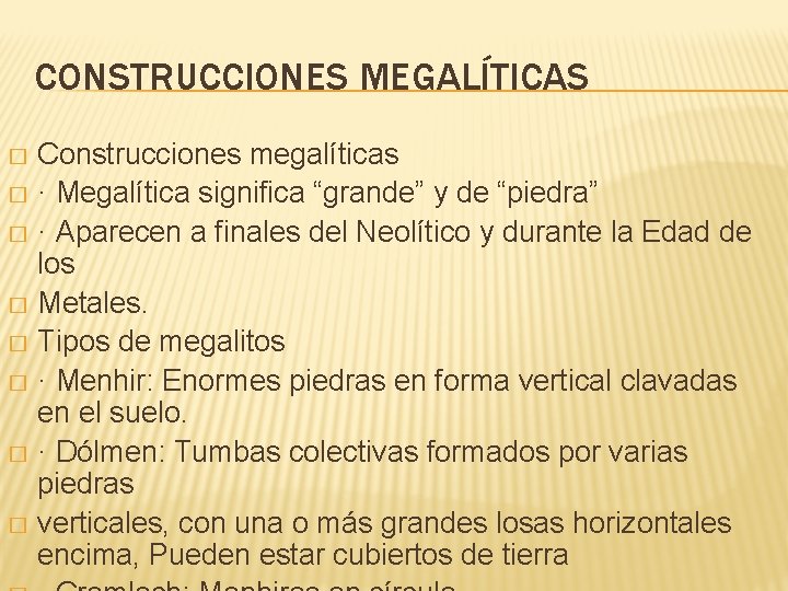 CONSTRUCCIONES MEGALÍTICAS Construcciones megalíticas � · Megalítica significa “grande” y de “piedra” � · CONSTRUCCIONES MEGALÍTICAS Construcciones megalíticas � · Megalítica significa “grande” y de “piedra” � ·