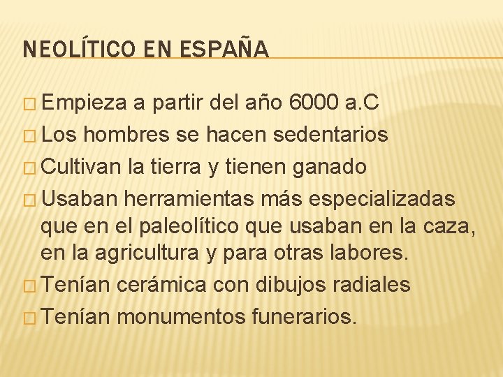 NEOLÍTICO EN ESPAÑA � Empieza a partir del año 6000 a. C � Los NEOLÍTICO EN ESPAÑA � Empieza a partir del año 6000 a. C � Los
