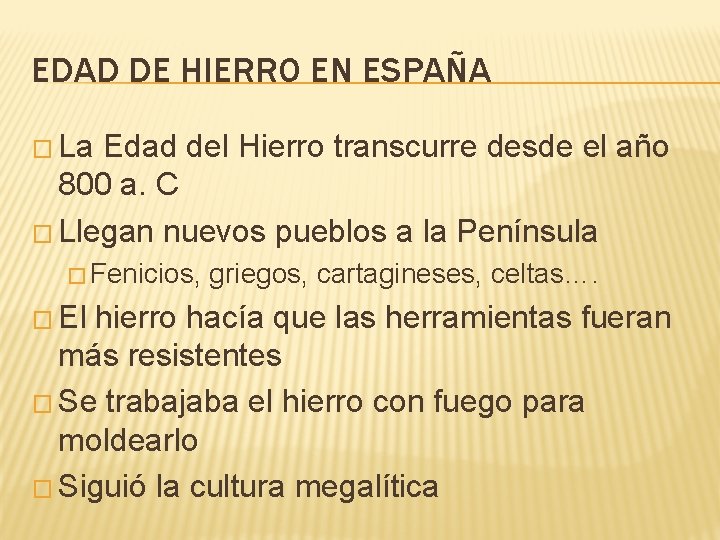 EDAD DE HIERRO EN ESPAÑA � La Edad del Hierro transcurre desde el año EDAD DE HIERRO EN ESPAÑA � La Edad del Hierro transcurre desde el año