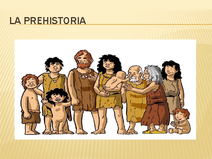 LA PREHISTORIA LA PREHISTORIA