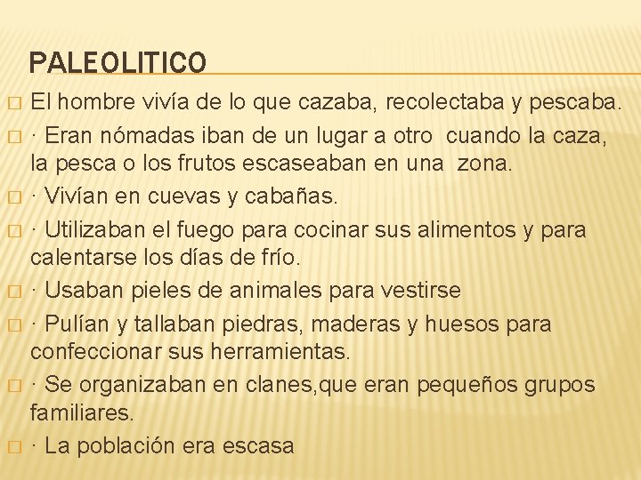 PALEOLITICO � � � � El hombre vivía de lo que cazaba, recolectaba y PALEOLITICO � � � � El hombre vivía de lo que cazaba, recolectaba y