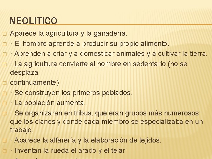 NEOLITICO � � � � � Aparece la agricultura y la ganadería. · El NEOLITICO � � � � � Aparece la agricultura y la ganadería. · El