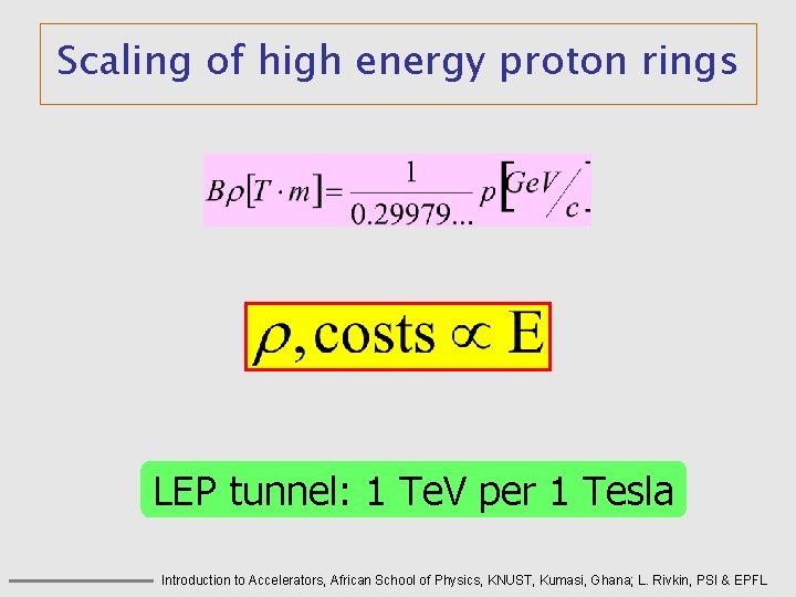 Scaling of high energy proton rings LEP tunnel: 1 Te. V per 1 Tesla