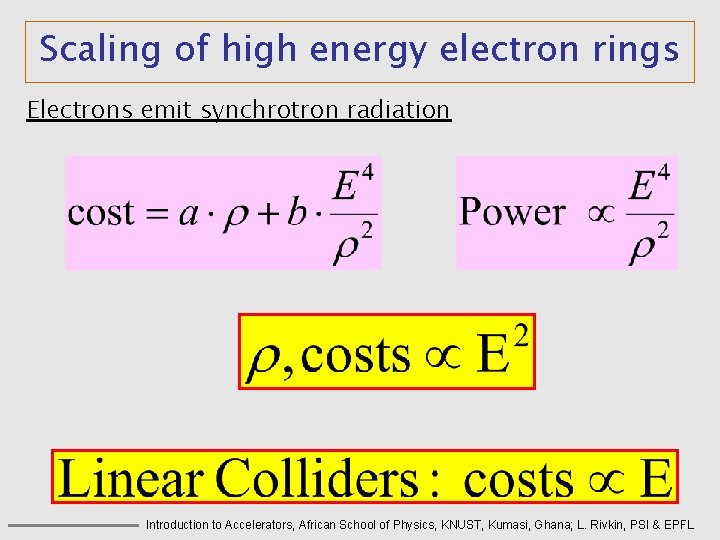 Scaling of high energy electron rings Electrons emit synchrotron radiation Introduction to Accelerators, African