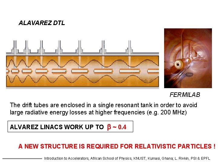 ALAVAREZ DTL FERMILAB The drift tubes are enclosed in a single resonant tank in