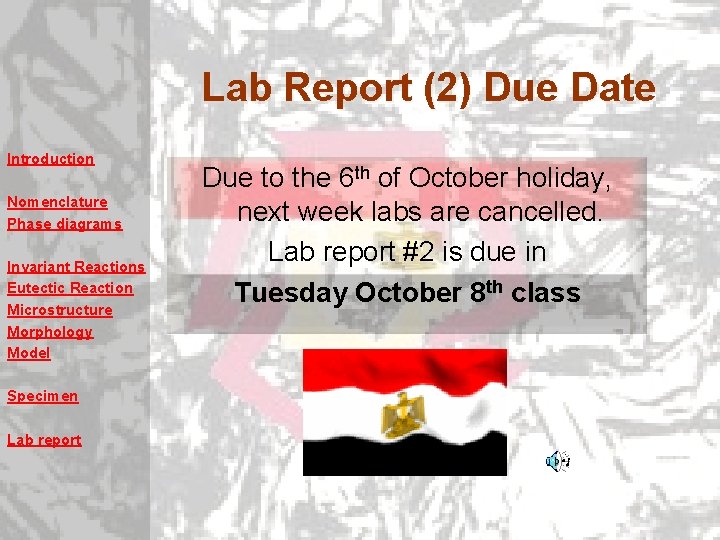 Lab Report (2) Due Date Introduction Nomenclature Phase diagrams Invariant Reactions Eutectic Reaction Microstructure Lab Report (2) Due Date Introduction Nomenclature Phase diagrams Invariant Reactions Eutectic Reaction Microstructure