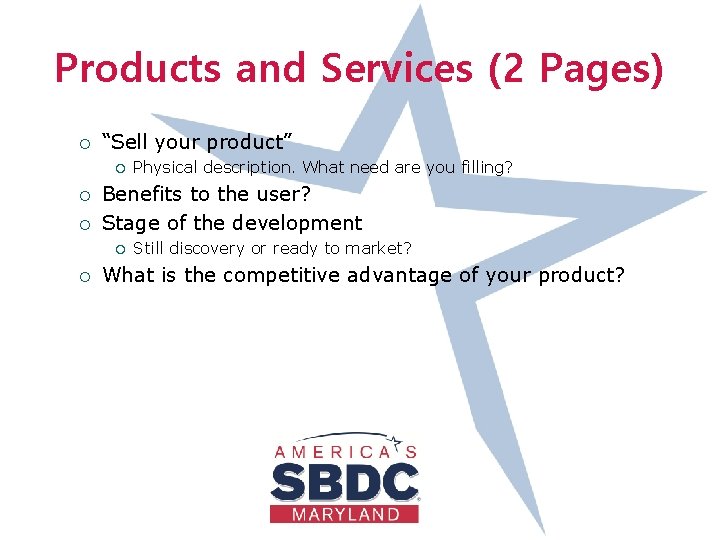 Products and Services (2 Pages) ¡ “Sell your product” ¡ ¡ ¡ Benefits to