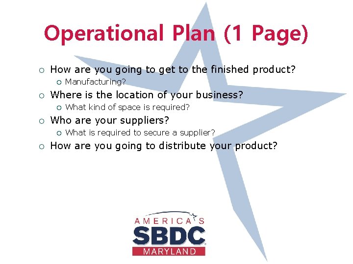 Operational Plan (1 Page) ¡ How are you going to get to the finished