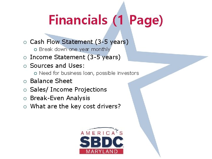 Financials (1 Page) ¡ Cash Flow Statement (3 -5 years) ¡ ¡ ¡ Income