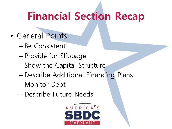 Financial Section Recap • General Points – Be Consistent – Provide for Slippage –