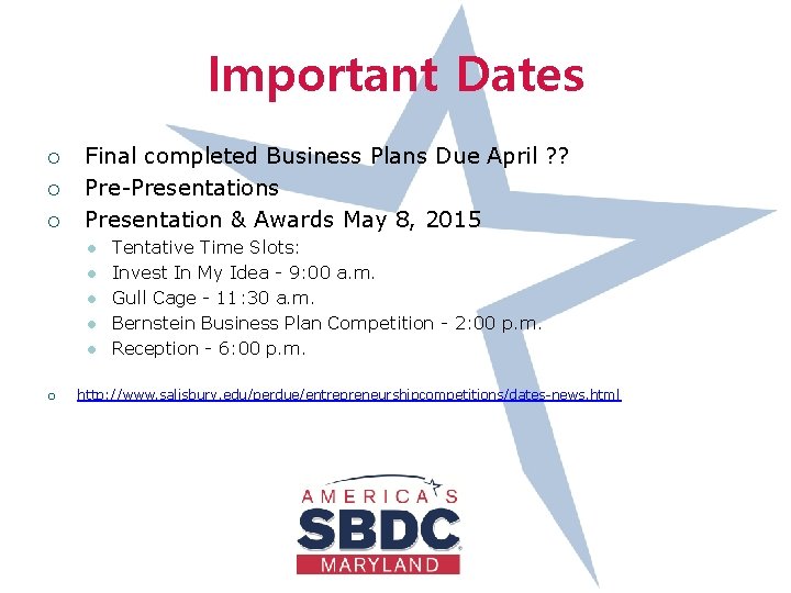 Important Dates ¡ ¡ ¡ Final completed Business Plans Due April ? ? Pre-Presentations