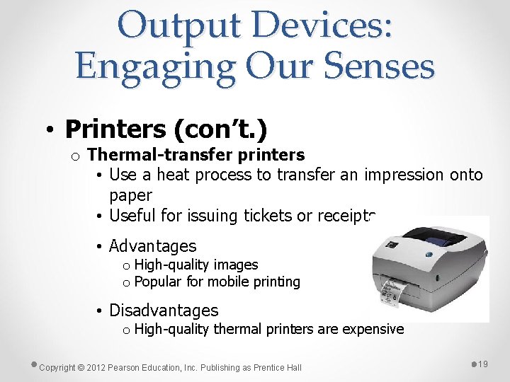 Output Devices: Engaging Our Senses • Printers (con’t. ) o Thermal-transfer printers • Use Output Devices: Engaging Our Senses • Printers (con’t. ) o Thermal-transfer printers • Use