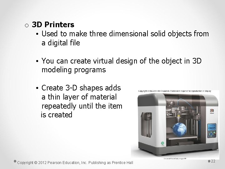 o 3 D Printers • Used to make three dimensional solid objects from a o 3 D Printers • Used to make three dimensional solid objects from a