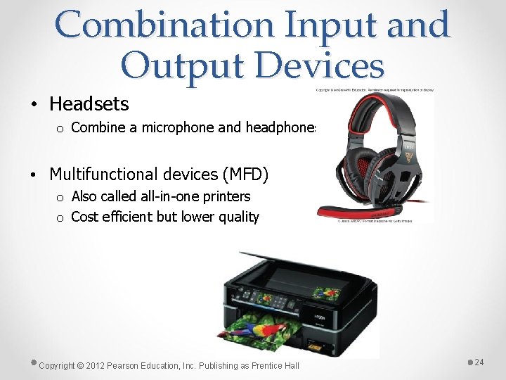 Combination Input and Output Devices • Headsets o Combine a microphone and headphones • Combination Input and Output Devices • Headsets o Combine a microphone and headphones •
