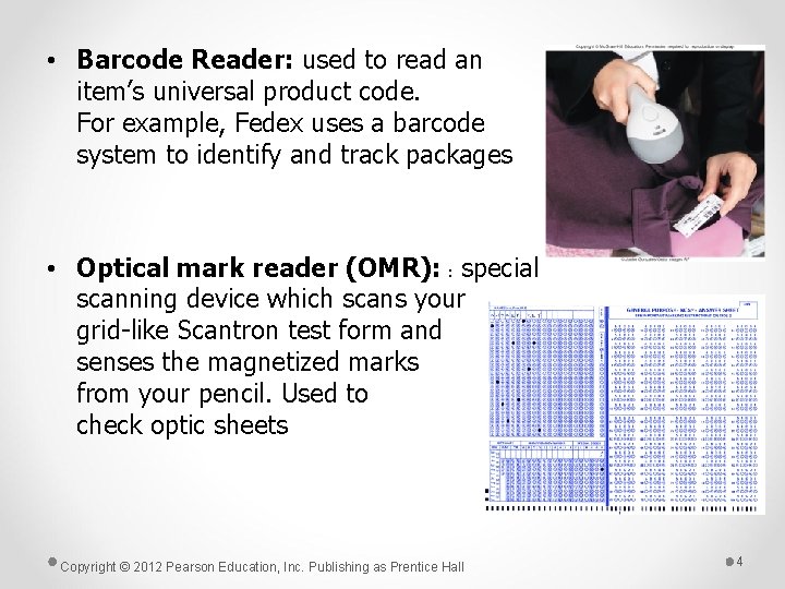 • Barcode Reader: used to read an item’s universal product code. For example, • Barcode Reader: used to read an item’s universal product code. For example,