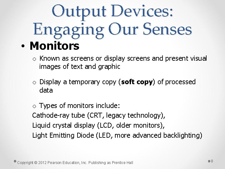Output Devices: Engaging Our Senses • Monitors o Known as screens or display screens Output Devices: Engaging Our Senses • Monitors o Known as screens or display screens