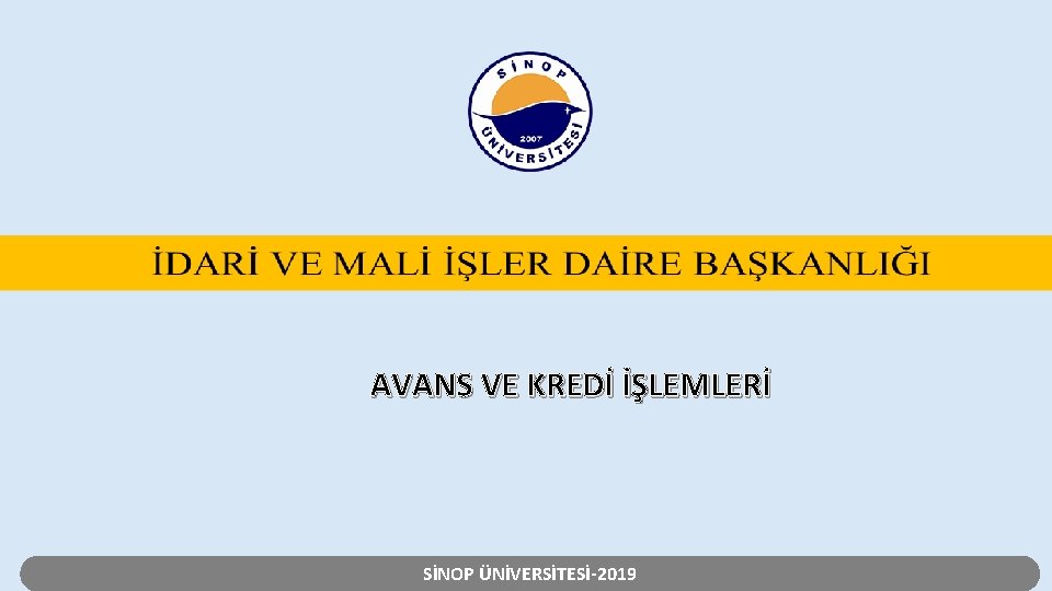 AVANS VE KREDİ İŞLEMLERİ SİNOP ÜNİVERSİTESİ-2019 