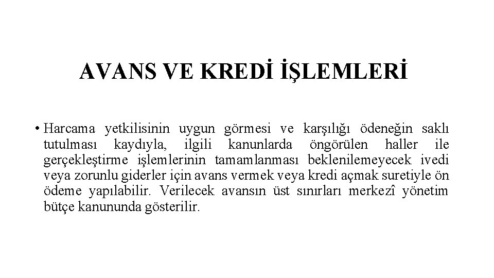 AVANS VE KREDİ İŞLEMLERİ • Harcama yetkilisinin uygun görmesi ve karşılığı ödeneğin saklı tutulması